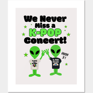 We NEVER miss a K-POP Concert with Aliens giving high 3! Posters and Art